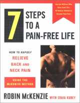 9780525945604-0525945601-7 Steps to a Pain-Free Life : How to Rapidly Relieve Back and Neck Pain Using the McKenzie Method