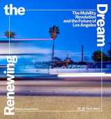 9780847873296-0847873293-Renewing the Dream: The Mobility Revolution and the Future of Los Angeles