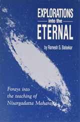 9780893860233-0893860239-Explorations into the Eternal: Forays from the Teaching of Nisargadatta Maharaj