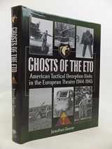9781853675188-1853675180-Ghosts of the ETO: American Tactical Deception Units in the European Theatre of Operations, 1944-1945