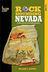 9780762771424-0762771429-Rockhounding Nevada: A Guide To The State's Best Rockhounding Sites (Rockhounding Series)