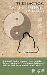 9780990923350-0990923355-The Practical Tao Te Ching of Lao-zi: Rational Meditations on Non-duality, Impermanence, Wu-wei (non-striving), Nature and Naturalness, and Virtue