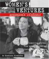 9780895948236-0895948230-Women's Ventures, Women's Visions: 29 Inspiring Stories from Women Who Started Their Own Business