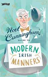 9781788490986-1788490983-Noel Cunningham's Guide to Modern Irish Manners