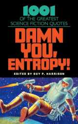 9781633889842-163388984X-Damn You, Entropy!: 1,001 of the Greatest Science Fiction Quotes