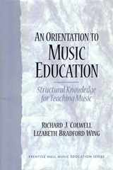 9780130489227-0130489220-An Orientation to Music Education: Structural Knowledge for Music Teaching