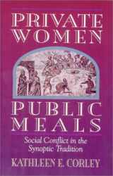 9781565630031-1565630033-Private Women Public Meals: Social Conflict in the Synoptic Tradition