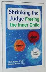 9780966041514-0966041518-Shrinking the Judge : Freeing the Inner Child