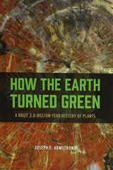 9780226069630-022606963X-How the Earth Turned Green: A Brief 3.8-Billion-Year History of Plants
