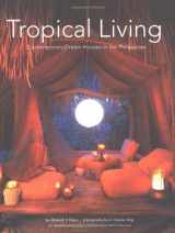 9789625938769-9625938761-Tropical Living: Contemporary Dream Houses in the Philippines