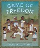 9781419764585-1419764586-Game of Freedom: Mestre Bimba and the Art of Capoeira