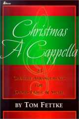 9780834171060-0834171066-Christmas A Cappella: 23 Creative Arrangements for Choirs Large & Small
