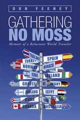 9781491734865-1491734868-Gathering No Moss: Memoir of a Reluctant World Traveler