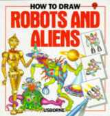 9780746007457-0746007450-How to Draw Robots and Aliens