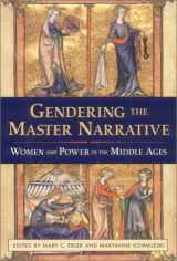 9780801441127-0801441129-Gendering the Master Narrative: Women and Power in the Middle Ages
