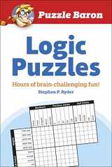 9781615640324-1615640320-Puzzle Baron's Logic Puzzles: Hours of Brain-Challenging Fun!