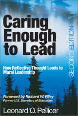 9780761938781-0761938788-Caring Enough to Lead: How Reflective Thought Leads to Moral Leadership