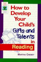9781565654471-1565654471-How to Develop Your Child's Gifts and Talents in Reading (Gifted & Talented)