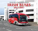 9781780731780-1780731787-Irish Buses: 2012 - 2017 (Irish Bus Photographers)