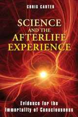9781594774522-1594774528-Science and the Afterlife Experience: Evidence for the Immortality of Consciousness
