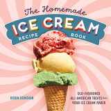 9781623158545-1623158540-The Homemade Ice Cream Recipe Book: Old-Fashioned All-American Treats for Your Ice Cream Maker