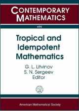9780821847824-0821847821-Tropical and Idempotent Mathematics: International Workshop TROPICAL-07 Tropical and Idempotent Mathematics August 25-30, 2007, Independent University ... J.-v. Ponncelet (Contemporary Mathematics)