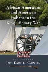 9781476676722-1476676720-African Americans and American Indians in the Revolutionary War