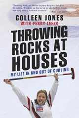 9780670068197-0670068195-Throwing Rocks at Houses: My Life in and out of Curling