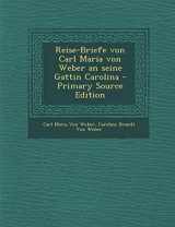 9781295583188-1295583186-Reise-Briefe von Carl Maria von Weber an seine Gattin Carolina - Primary Source Edition (German Edition)
