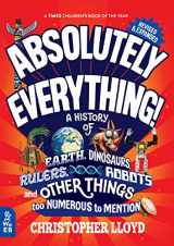 9781804660768-1804660760-Absolutely Everything! Revised and Expanded: A History of Earth, Dinosaurs, Rulers, Robots, and Other Things too Numerous to Mention
