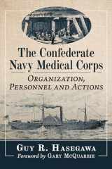 9781476694511-1476694516-The Confederate Navy Medical Corps: Organization, Personnel and Actions