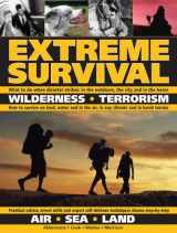 9781464302695-1464302693-Extreme Survival: Wilderness * Terrorism * Air * Sea * Land