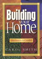 9780867184211-0867184213-Building Your Home: An Insider's Guide