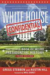 9781510714199-1510714197-White House Confidential: The Little Book of Weird Presidential History