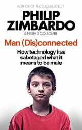 9781846044847-1846044847-Man Disconnected: How technology has sabotaged what it means to be male
