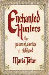 9780393066012-0393066010-Enchanted Hunters: The Power of Stories in Childhood
