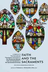 9780813236148-0813236142-Faith and the Sacraments: A Commentary on the International Theological Commission's The Reciprocity of Faith and Sacraments in the Sacramental Economy: With Official Revised English Translation