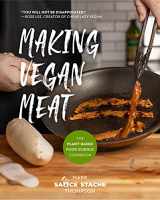 9781642506006-1642506001-Making Vegan Meat: The Plant-Based Food Science Cookbook (Plant-Based Protein, Vegetarian Diet, Vegan Cookbook, Seitan Recipes)