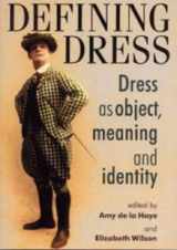 9780719053283-0719053285-Defining Dress: Dress as Object, Meaning and Identity (Studies in Design)