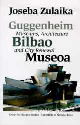 9781877802072-1877802077-Guggenheim Bilbao Museoa: Museums, Architecture, and City Renewal (Basque Textbooks Series)