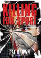 9781893224933-1893224937-Killing for Sport: Inside the Minds of Serial Killers