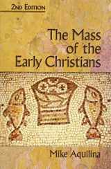 9781592763207-1592763200-The Mass of the Early Christians, 2nd Edition