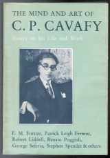 9780907978169-0907978169-The Mind and art of C.P. Cavafy: Essays on his life and work (The Romiosyni series)