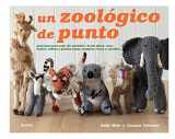 9788415317890-8415317891-Un zoológico de punto: Proyectos para tejer 25 animales, desde lobos, osos, leones, cebras y pandas hasta canguros, focas y camellos (Spanish Edition)