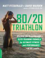 9780738234687-0738234680-80/20 Triathlon: Discover the Breakthrough Elite-Training Formula for Ultimate Fitness and Performance at All Levels