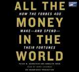 9781415942123-1415942129-All the Money in the World: How the Forbes 400 Make--and Spend--Their Fortunes