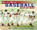 9781435833616-1435833619-Baseball Step-by-Step (Skills in Motion)