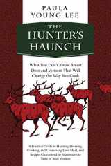 9781629146614-1629146617-The Hunter's Haunch: What You Don?t Know About Deer and Venison That Will Change the Way You Cook