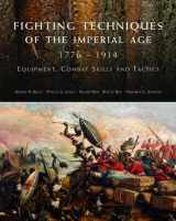 9781906626471-1906626472-Fighting Techniques of the Imperial Age, 1776-1914: Equipment, combat skills and tactics