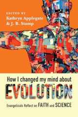 9780830852901-0830852905-How I Changed My Mind About Evolution: Evangelicals Reflect on Faith and Science (BioLogos Books on Science and Christianity)